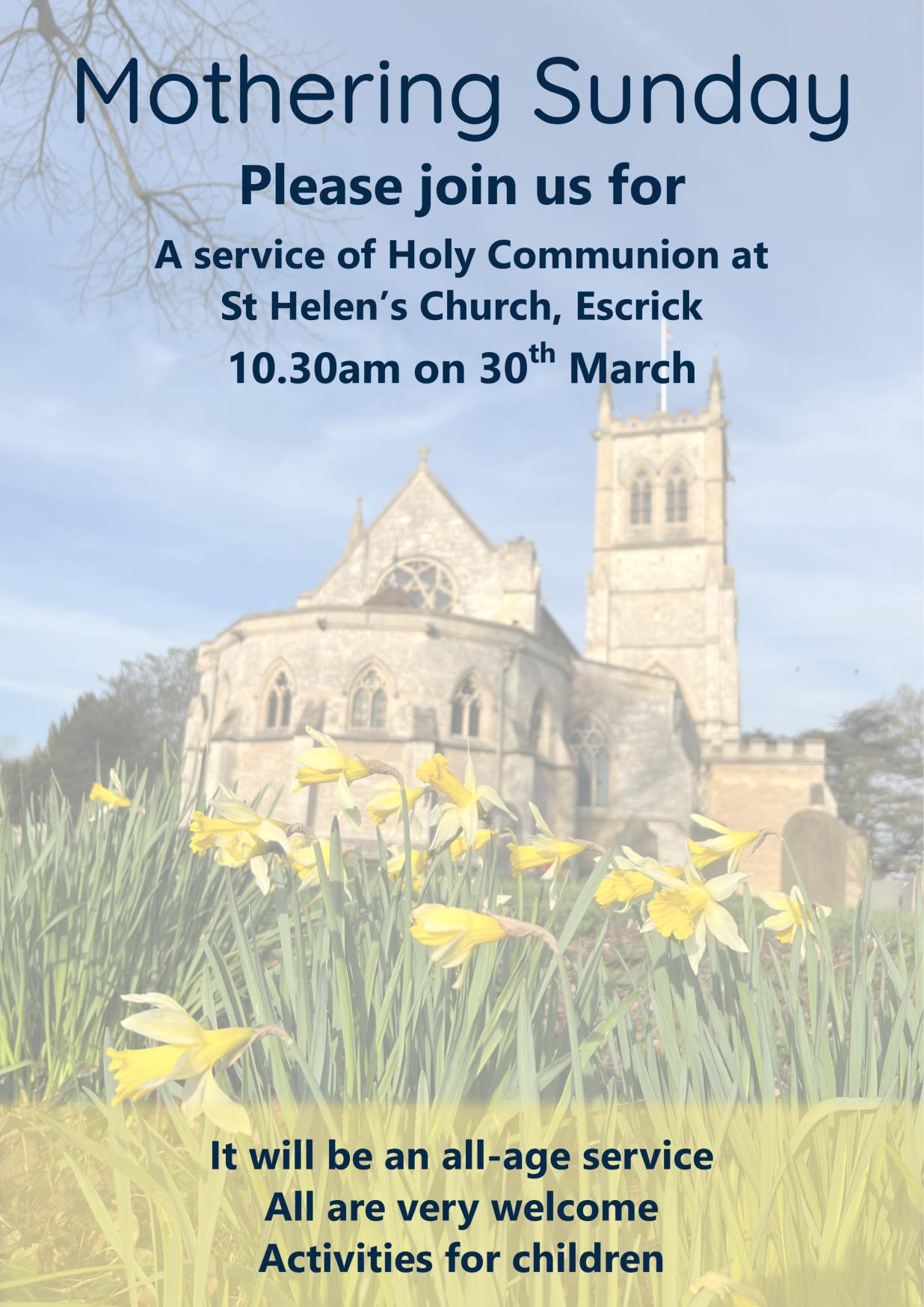 Mothering Sunday. Please join us for a service of Holy Communion at St Helen's Church, Escrick. 10:30am on 30th March. It will be an all-age service, all are very welcome, activities for children.